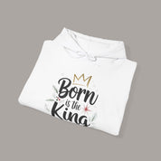 Born Is The King Hoodie