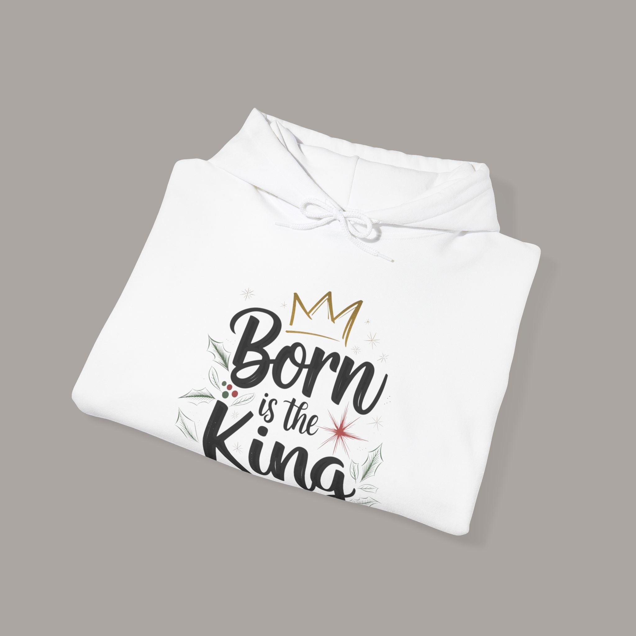 Born Is The King Hoodie